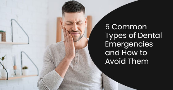 5 common types of dental emergencies and how to avoid them